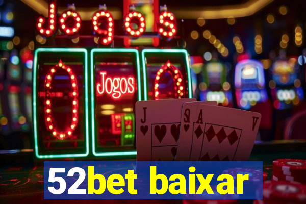 52bet baixar